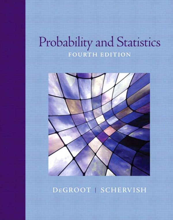 Probability and Statistics 4th 4E Edition