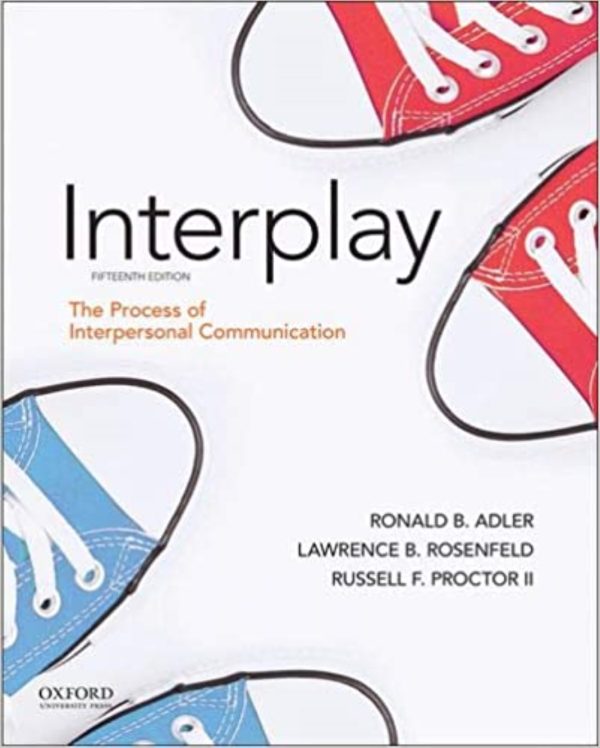 Adler Interplay The Process of Interpersonal Communication 15th 15E Edition
