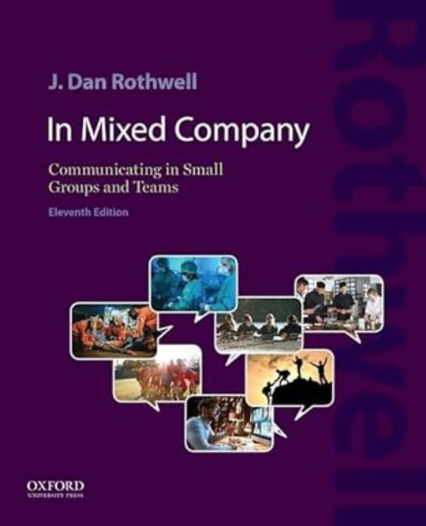 In Mixed Company Communicating in Small Groups and Teams 11th 11E Edition