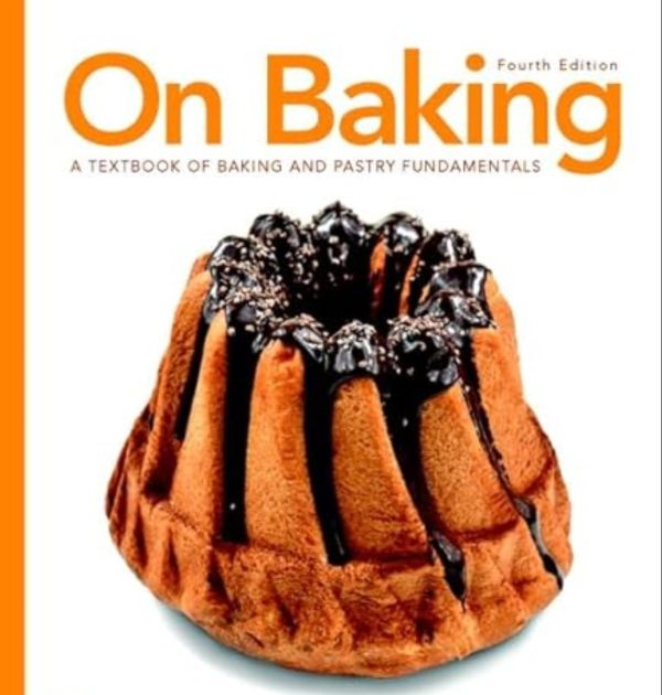 On Baking A Textbook of Baking and Pastry Fundamentals 4th 4E Edition